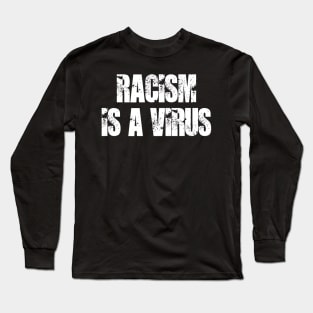 Racism is a Virus Long Sleeve T-Shirt